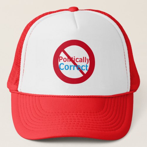 Anti Politically Correct Red White Blue Trucker Hat