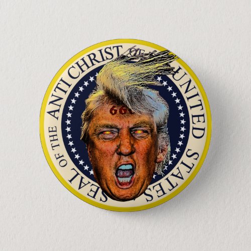 Anti President Trump Seal of the Anti Christ Button