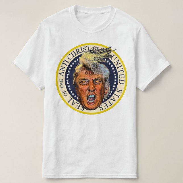 Anti President Trump Seal of the Anti Christ T-Shirt (Design Front)
