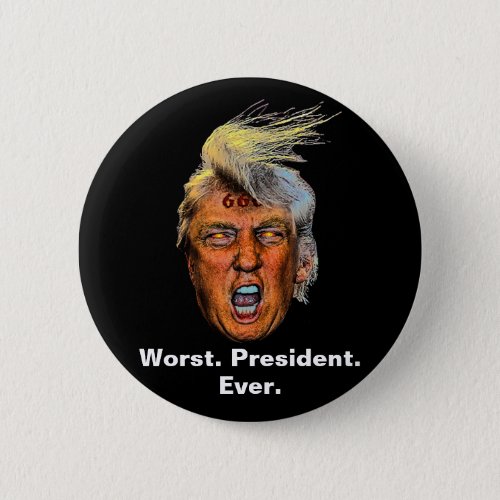 Anti President Trump _ Worst President Ever Button
