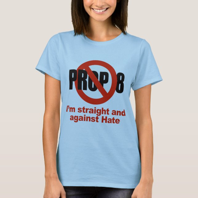 ANTI PROP 8 - Straight against Hate T-Shirt (Front)