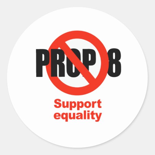ANTI PROP 8 _ Support Equality Classic Round Sticker