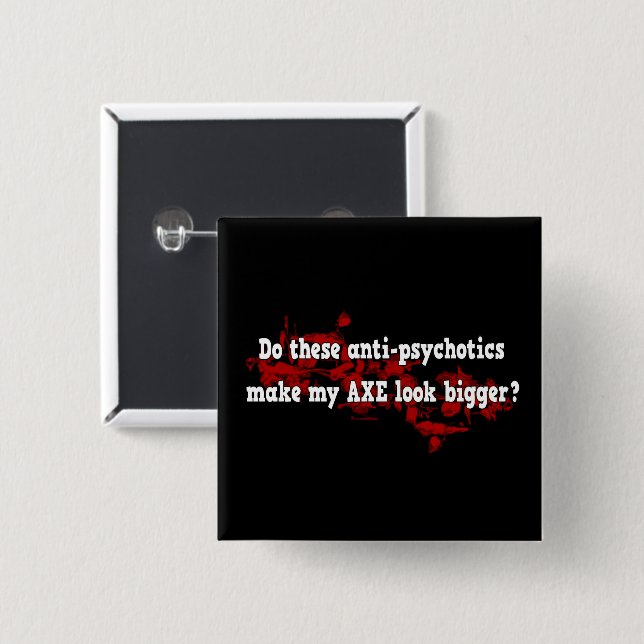 Anti Psychotic Axe Joke Funny Goth Design Pinback Button (Front & Back)