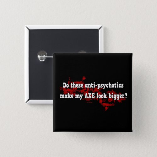 Anti Psychotic Axe Joke Funny Goth Design Pinback Button