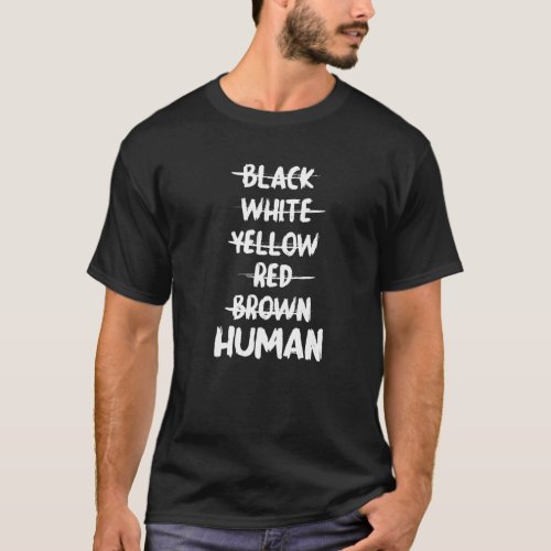 Anti Racism  Black White Yellow Red Brown Human T_Shirt