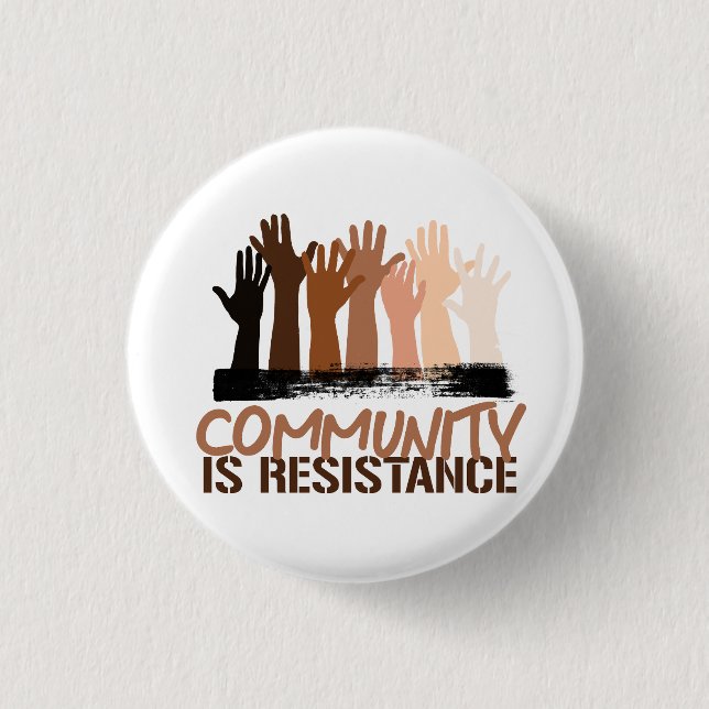Anti-Racism Community is Resistance Button (Front)