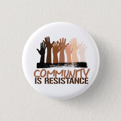 Anti_Racism Community is Resistance Button