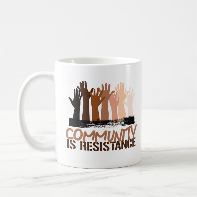 Anti-Racism Community is Resistance Coffee Mug (Left)
