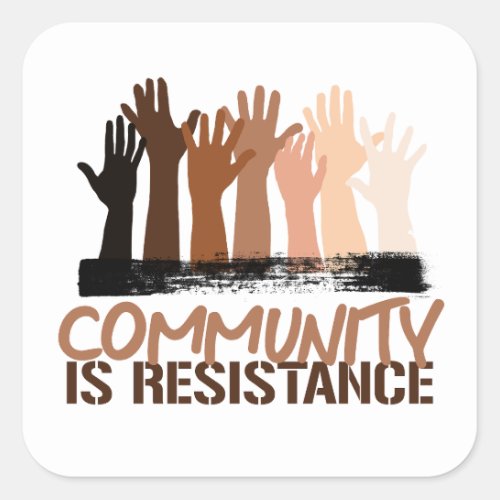 Anti_Racism Community is Resistance Square Sticker