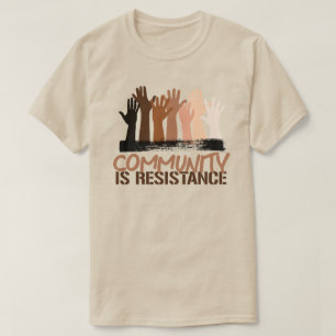 Anti-Racism Community is Resistance T-Shirt