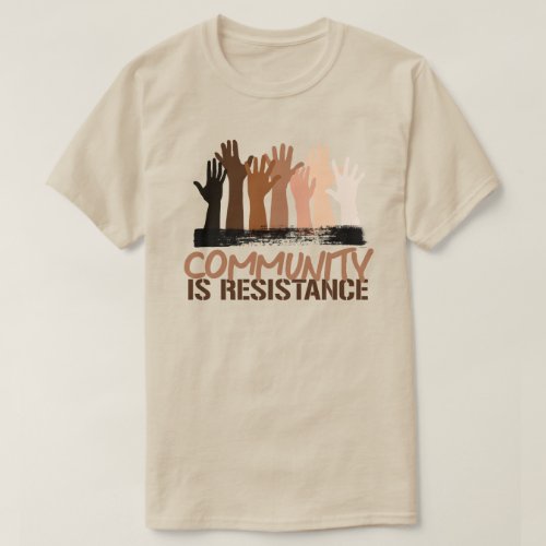 Anti_Racism Community is Resistance T_Shirt