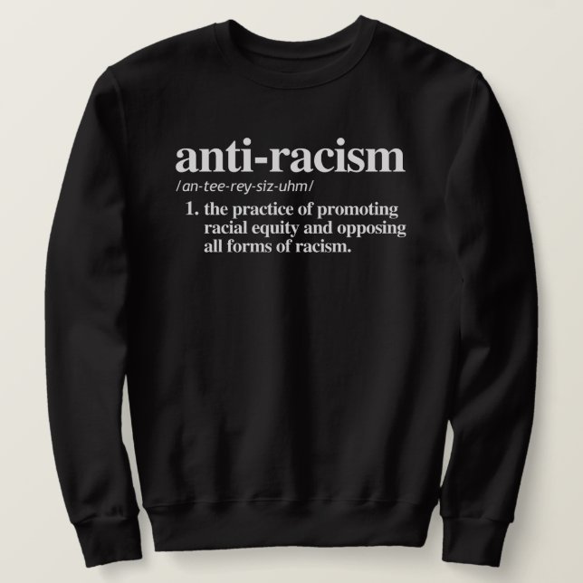 Anti-Racism Definition Sweatshirt (Design Front)