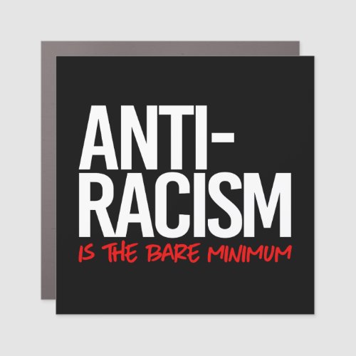 Anti_Racism is the bare minimum Rectangular Sticke Car Magnet