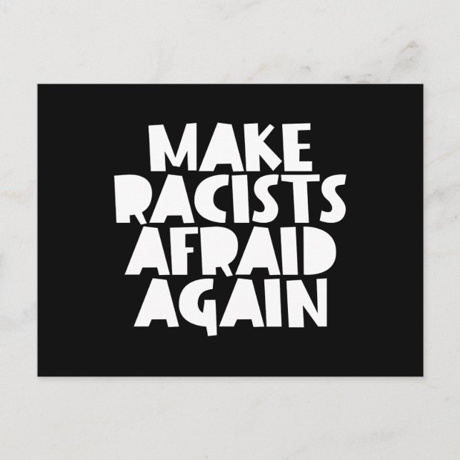 Anti-Racism Make Racists Afraid Again Anti-Trump Postcard (Front)