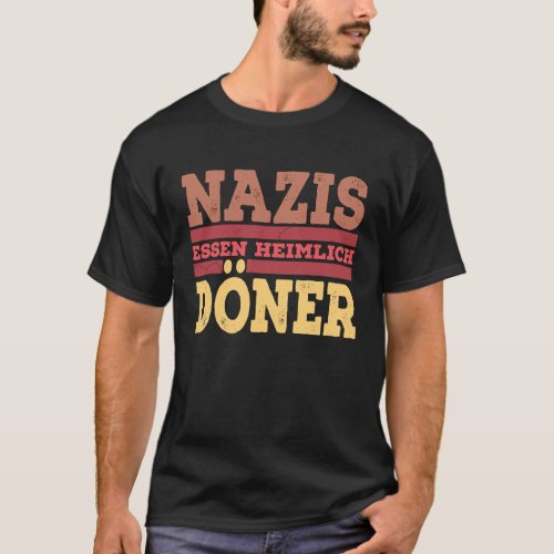 Anti racism Nazis food secret doner T_Shirt