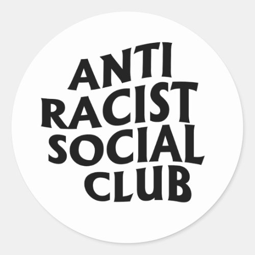 Anti_Racist Club Classic Round Sticker