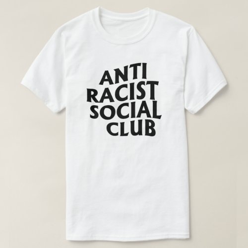 Anti_Racist Club T_Shirt
