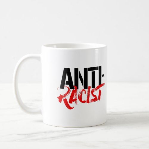 ANTI_RACIST COFFEE MUG