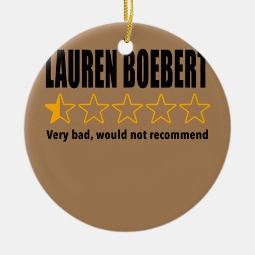 Anti Rep Lauren Boebert Boebert Bad Review  Ceramic Ornament