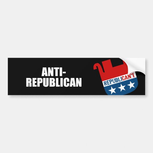 Anti-Republican Bumper Stickers | Zazzle