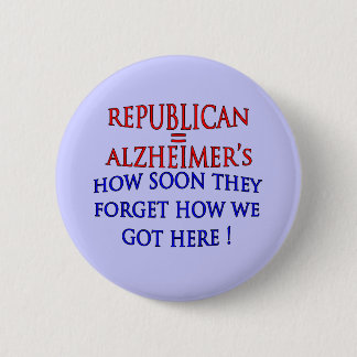 Anti-Republican Political How Soon They Forget Pinback Button