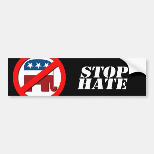 Anti_Republican _ Stop Hate Bumper Sticker