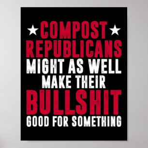 Anti Republican Vote Democrat Compost Republicans Poster