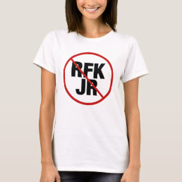 Anti RFK Jr. Against Robert F. Kennedy Women&#39;s T-Shirt