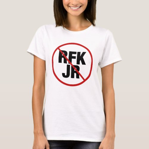 Anti RFK Jr Against Robert F Kennedy Womens T_Shirt