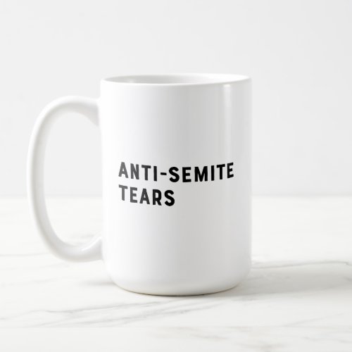 Anti_Semite Tears Coffee Mug
