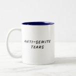 Anti-Semite Tears Two-Tone Coffee Mug<br><div class="desc">A unique Hanukkah gift for your Jewish friends and relatives.</div>