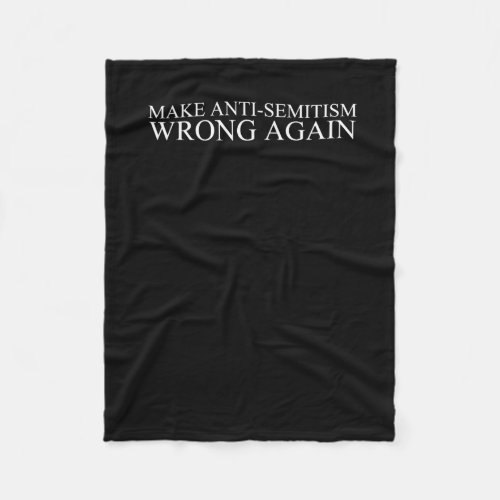 Anti_semitism Wrong Again  Fleece Blanket