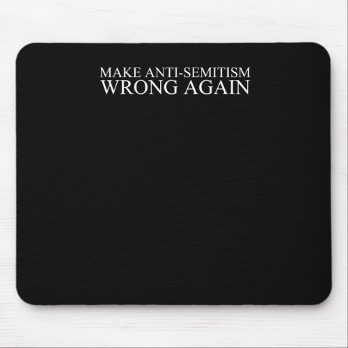 Anti_semitism Wrong Again  Mouse Pad