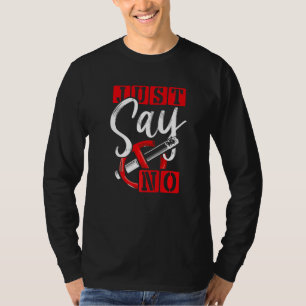 Anti Smoking Promotion Just Say No Cigarette Smoke T-Shirt
