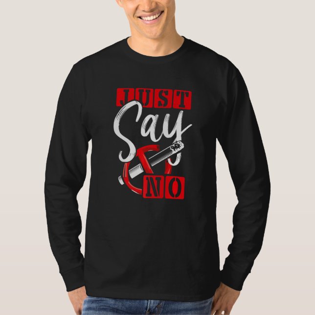 Anti Smoking Promotion Just Say No Cigarette Smoke T-Shirt (Front)