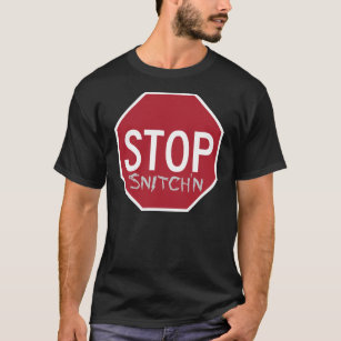 Anti-Snitch Original Stop Snitch'n T-Shirt