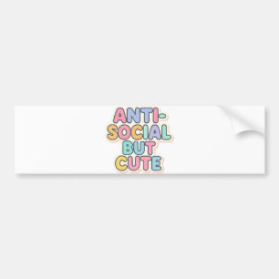 Anti-Social But Cute –Funny Introvert Aesthetic Bumper Sticker