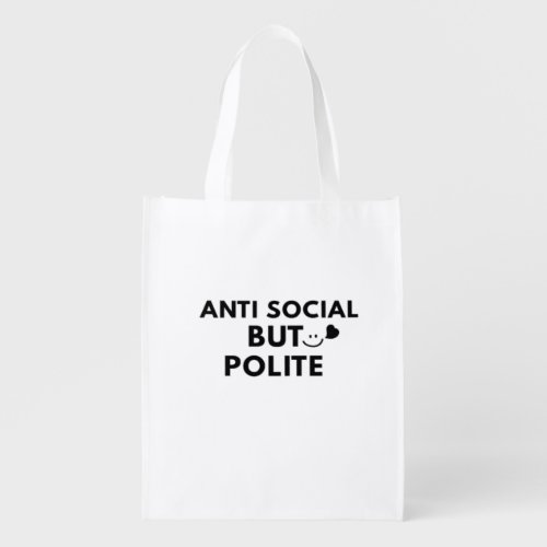 Anti Social But Polite Funny Introvert Quote Grocery Bag