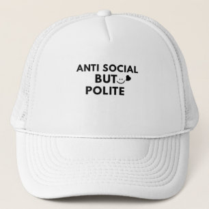 Anti Social But Polite Funny Introvert Quote Trucker Hat