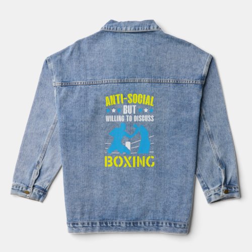 Anti Social But Willing To Discuss Boxing Boxer Sp Denim Jacket