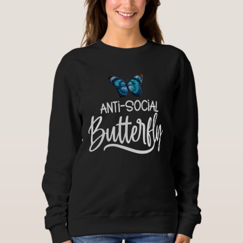 Anti Social Butterfly Anti Social Introvert Costum Sweatshirt