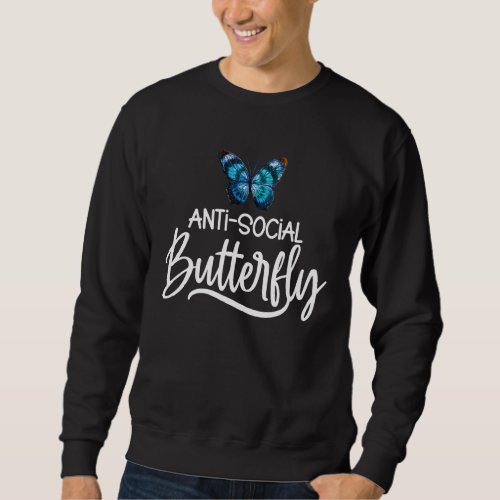 Anti Social Butterfly Anti Social Introvert Costum Sweatshirt