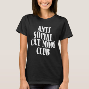 Anti Social Cat Mom Club  5 T-Shirt