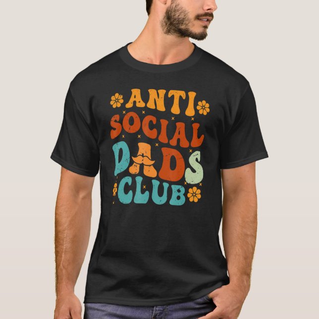 Anti Social Dads Club Retro Funny Dad Life Fathers T-Shirt (Front)