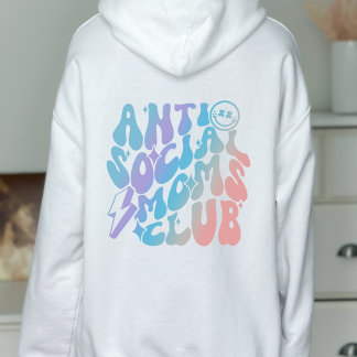 Anti-Social Moms Club Trendy Gift Hoodie