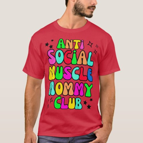 Anti Social Muscle Mommy Club Funny  family T_Shirt