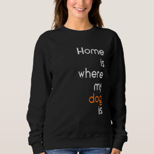 Anti Social sarcastic home is where my dog is Sweatshirt