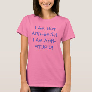 Anti Social Vs. Anti- Stupid Tshirt