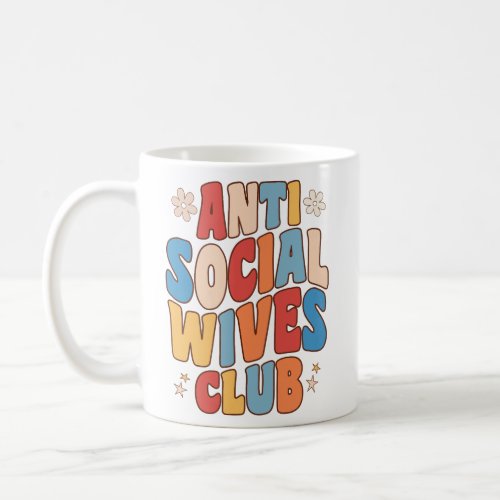 Anti Social Wives Club Funny Antisocial Wife  Coffee Mug