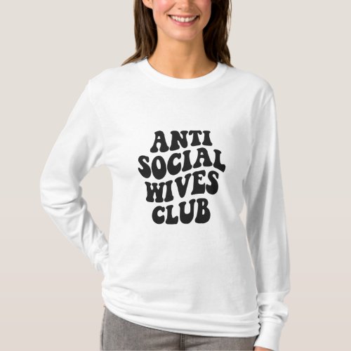 Anti Social Wives Club Funny Couple Wife Gift   T_Shirt
